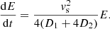 Mathematical equation: $$ \begin{aligned} \frac{\mathrm{d}E}{\mathrm{d}t} = \frac{v_\mathrm{s} ^2}{4 (D_1+4D_2)}E. \end{aligned} $$