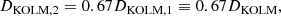 Mathematical equation: $$ \begin{aligned}&D_\mathrm{KOLM,2} = 0.67D_\mathrm{KOLM,1} \equiv 0.67D_\mathrm{KOLM} , \end{aligned} $$