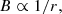 Mathematical equation: $$ \begin{aligned} B \propto 1/r, \end{aligned} $$