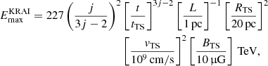 Mathematical equation: $$ \begin{aligned} E_\mathrm{max} ^\mathrm{KRAI} = 227 \left(\frac{j}{3j-2}\right)^2&\left[\frac{t}{t_\mathrm{TS} }\right]^{3j-2} \left[\frac{L}{1\,\mathrm{pc} }\right]^{-1} \left[\frac{R_\mathrm{TS} }{20\,\mathrm{pc} }\right]^2\nonumber \\&\left[\frac{v_\mathrm{TS} }{10^9\,\mathrm{cm/s} }\right]^{2} \left[\frac{B_\mathrm{TS} }{10\,\upmu \mathrm{G} }\right]\,\mathrm{TeV} , \end{aligned} $$