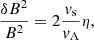 Mathematical equation: $$ \begin{aligned} \frac{\delta B^2}{B^2} = 2\frac{v_\mathrm{s} }{v_\mathrm{A} }\eta , \end{aligned} $$