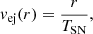 Mathematical equation: $$ \begin{aligned} v_{\mathrm{ej} }(r) = \frac{r}{T_{\mathrm{SN} }}, \end{aligned} $$