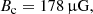Mathematical equation: $$ \begin{aligned} B_\mathrm{c} = 178\,\upmu \mathrm{G} , \end{aligned} $$