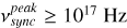 Mathematical equation: $\[\nu_{sync}^{peak} \geq 10^{17} \mathrm{~Hz}\]$
