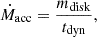 Mathematical equation: $$ \begin{aligned} \dot{M}_\mathrm{acc}&= \frac{m_\mathrm{disk} }{t_\mathrm{dyn} }, \end{aligned} $$