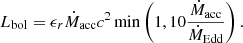Mathematical equation: $$ \begin{aligned} L_\mathrm{bol} = \epsilon _r \dot{M}_\mathrm{acc} c^2 \min \left(1, 10 \frac{\dot{M}_\text{acc}}{\dot{M}_\text{Edd}} \right). \end{aligned} $$