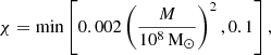Mathematical equation: $$ \begin{aligned} \chi = \min \left[ 0.002 \left(\frac{M}{10^8 \,\mathrm{M} _\odot } \right)^2, 0.1\right], \end{aligned} $$