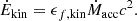 Mathematical equation: $$ \begin{aligned} \dot{E}_\mathrm{kin} = \epsilon _{f,\mathrm{kin} } \dot{M}_\mathrm{acc} c^2. \end{aligned} $$