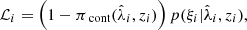 $$ \begin{aligned} \mathcal{L} _i =\left(1 - \pi _\text{cont}(\hat{\lambda }_i, z_i)\right) p(\xi _i | \hat{\lambda }_i, z_i), \end{aligned} $$