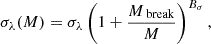 $$ \begin{aligned} \sigma _\lambda (M)=\sigma _\lambda \left( 1 + \frac{M_\text{break}}{M}\right)^{B_\sigma }, \end{aligned} $$