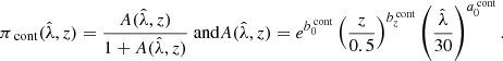 $$ \begin{aligned} \pi _\text{cont}(\hat{\lambda }, z) = \frac{A(\hat{\lambda }, z)}{1 + A(\hat{\lambda }, z)} \text{ and} A(\hat{\lambda }, z) = e^{ b^\text{cont}_0} \left( \frac{z}{0.5}\right)^{b^\text{cont}_z} \left( \frac{\hat{\lambda }}{30}\right)^{a^\text{cont}_0}. \end{aligned} $$