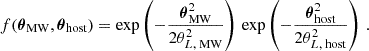 Mathematical equation: $$ \begin{aligned} f(\boldsymbol{\theta }_{\text{MW}},\boldsymbol{\theta }_{\text{host}}) = \exp \left( -\frac{\boldsymbol{\theta }_\text{MW}^2}{ 2\theta _{L,\text{ MW}}^2} \right) \, \exp \left( -\frac{\boldsymbol{\theta }_\text{host}^2}{2\theta _{L,\text{ host}}^2} \right) \, . \end{aligned} $$