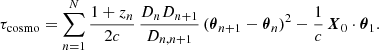 Mathematical equation: $$ \begin{aligned} \tau _\text{cosmo} = \sum _{n=1}^{N} \frac{1+z_n}{2c}\,\frac{D_n D_{n+1}}{D_{n,n+1}}\left(\boldsymbol{\theta }_{n+1}-\boldsymbol{\theta }_{n}\right) ^2 - \frac{1}{c}\,\boldsymbol{X}_0\cdot \boldsymbol{\theta }_1. \end{aligned} $$