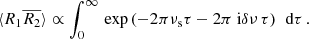 Mathematical equation: $$ \begin{aligned} \langle R_1 \overline{R_2}\rangle \propto \int _0^\infty \, \exp \left( -2\pi \nu _\text{s}\tau -2\pi {\text{ i}}\delta \nu \,\tau \right)\,\text{ d}\tau \, . \end{aligned} $$