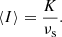 Mathematical equation: $$ \begin{aligned} \langle I \rangle = \frac{K}{\nu _\text{s}} . \end{aligned} $$