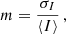 Mathematical equation: $$ \begin{aligned} m = \frac{\sigma _I}{\left\langle I \right\rangle } \, , \end{aligned} $$