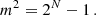 Mathematical equation: $$ \begin{aligned} m^2 = 2^N-1 \, . \end{aligned} $$