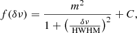Mathematical equation: $$ \begin{aligned} f(\delta \nu )= \frac{m^2}{1+ \left(\frac{\delta \nu }{\text{ HWHM}}\right)^2} + C, \end{aligned} $$
