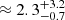 Mathematical equation: $ \approx 2.3^{+3.2}_{-0.7} $