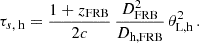 Mathematical equation: $$ \begin{aligned} \tau _{s,\text{ h}} = \frac{1+z_\text{FRB}}{2c} \, \frac{D_\text{FRB}^2}{D_\text{h,FRB}} \,\theta _\text{L,h}^{2} \, . \end{aligned} $$