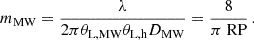 Mathematical equation: $$ \begin{aligned} m_{\text{MW}} = \frac{\lambda }{2\pi \theta _{\text{L,MW}}\theta _{\text{L,h}}D_{\text{MW}}} = \frac{8}{\pi \text{ RP}} \, . \end{aligned} $$