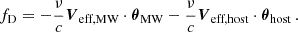Mathematical equation: $$ \begin{aligned} f_\text{D} = - \frac{\nu }{c} \boldsymbol{V}_{\text{eff,MW}}\cdot \boldsymbol{\theta }_{\text{MW}} - \frac{\nu }{c} \boldsymbol{V}_{\text{eff,host}}\cdot \boldsymbol{\theta }_{\text{host}} \, . \end{aligned} $$