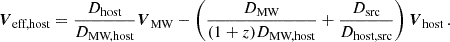 Mathematical equation: $$ \begin{aligned} \boldsymbol{V}_{\text{eff,host}}&= \frac{D_{\text{host}}}{D_{\text{MW,host}}}\boldsymbol{V}_{\text{MW}} - \left( \frac{D_{\text{MW}}}{(1+z) D_{\text{MW,host}}} + \frac{D_{\text{src}}}{D_{\text{host,src}}} \right) \boldsymbol{V}_{\text{host}} \, . \end{aligned} $$