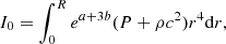 Mathematical equation: $$ \begin{aligned} I_0&=\int _0^Re^{a+3b}(P+\rho c^2)r^4\mathrm{d}r ,\end{aligned} $$
