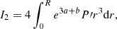 Mathematical equation: $$ \begin{aligned} I_2& = 4\int _0^Re^{3a+b}P\prime r^3\mathrm{d}r ,\end{aligned} $$