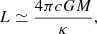 Mathematical equation: $$ \begin{aligned} L\simeq {4\pi cGM\over \kappa }, \end{aligned} $$