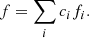 Mathematical equation: $$ \begin{aligned} f=\sum _ic_if_i. \end{aligned} $$