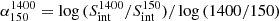 Mathematical equation: $ \alpha^{1400}_{150}=\log\,(S^{1400}_{\mathrm{int}}/S^{150}_{\mathrm{int}})/\log\,(1400/150) $