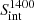 Mathematical equation: $ S^{1400}_{\mathrm{int}} $