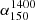 $ \alpha_{150}^{1400} $