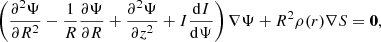Mathematical equation: $$ \begin{aligned} \left(\frac{\partial ^2\Psi }{\partial R^2} - \frac{1}{R}\frac{\partial \Psi }{\partial R} + \frac{\partial ^2\Psi }{\partial z^2} + I\frac{\mathrm{d}I}{\mathrm{d}\Psi }\right)\nabla \Psi + R^2 \rho (r) \nabla S =\mathbf{0}, \end{aligned} $$