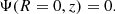 Mathematical equation: $$ \begin{aligned} \Psi (R= 0, z) = 0. \end{aligned} $$