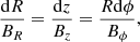 Mathematical equation: $$ \begin{aligned} \frac{\mathrm{d}R}{B_R} = \frac{\mathrm{d}z}{B_z} = \frac{R\mathrm{d}\phi }{B_{\phi }}, \end{aligned} $$