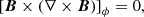 Mathematical equation: $$ \begin{aligned} \left[\boldsymbol{B}\times (\nabla \times \boldsymbol{B})\right]_{\phi } = 0, \end{aligned} $$