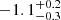 $ -1.1_{-0.3}^{+0.2} $
