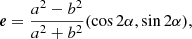 Mathematical equation: $$ \begin{aligned} \boldsymbol{e}=\frac{a^2-b^2}{a^2+b^2}(\cos 2\alpha , \sin 2\alpha ), \end{aligned} $$