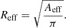 $$ \begin{aligned} R_{\rm eff} = \sqrt{\frac{A_{\rm eff}}{\pi }}. \end{aligned} $$