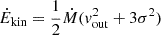 Mathematical equation: $ \dot{E}_{\mathrm{kin}} = \frac{1}{2}\dot{M}(v^2_{\mathrm{out}}+3\sigma^2) $