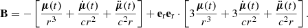 Mathematical equation: $$ \begin{aligned} \mathbf{B } = - \left[ \frac{\boldsymbol{\mu }(t)}{r^3} + \frac{\dot{\boldsymbol{\mu }}(t)}{c r^2} + \frac{\ddot{\boldsymbol{\mu }}(t)}{c^2r} \right] + {\mathbf{e }_{\mathrm{r} }} {\mathbf{e }_{\mathrm{r} }} \cdot \left[ 3 \frac{\boldsymbol{\mu }(t)}{r^3} + 3 \frac{\dot{\boldsymbol{\mu }}(t)}{c r^2} + \frac{\ddot{\boldsymbol{\mu }}(t)}{c^2r}\right]. \end{aligned} $$