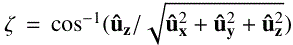 Mathematical equation: $ \zeta = \cos^{-1} ({\mathbf{\hat{u}}}_{\mathbf{z}}/ \sqrt{{\mathbf{\hat{u}}}_{\mathbf{x}}^2 + {\mathbf{\hat{u}}}_{\mathbf{y}}^2 + {\mathbf{\hat{u}}}_{\mathbf{z}}^2}) $