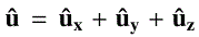 Mathematical equation: $ {\mathbf{\hat{u}}} = {\mathbf{\hat{u}}}_{\mathbf{x}} + {\mathbf{\hat{u}}}_{\mathbf{y}} + {\mathbf{\hat{u}}}_{\mathbf{z}} $