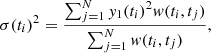 Mathematical equation: $$ \begin{aligned} \sigma (t_i)^2 = \frac{\sum _{j=1}^N { y}_1(t_i)^2 { w}(t_i,t_j)}{\sum _{j=1}^N { w}(t_i,t_j)}, \end{aligned} $$