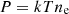 Mathematical equation: $ P = kTn_{\text{e}} $