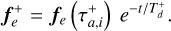 Mathematical equation: $f_a^ + = {f_e}\left( {\tau _{a,i}^ + } \right){e^{ - t/T_d^ + }}.$