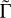 Mathematical equation: ${\tilde \Gamma }$