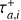 Mathematical equation: $\tau _{a,i}^ + $